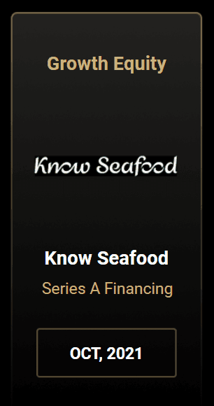 Banner displaying Growth Equity for Know Seafood, Series A Financing in October 2021.